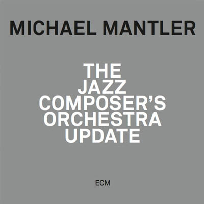 Michael Mantler - The Jazz Composer's Update (2014)